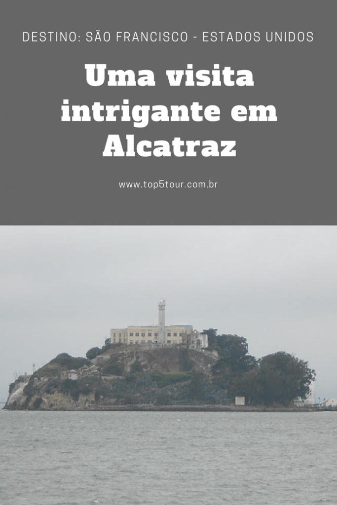 Uma visita intrigante a Alcatraz