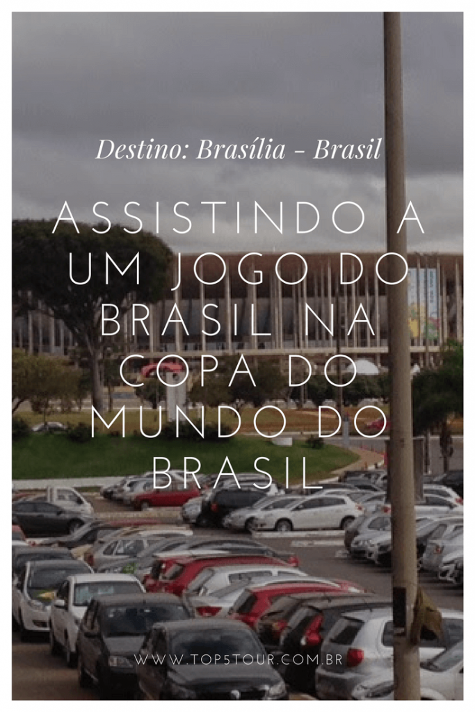 Assistindo a um jogo do Brasil no Estádio Mané Garrincha. Copa do Mundo