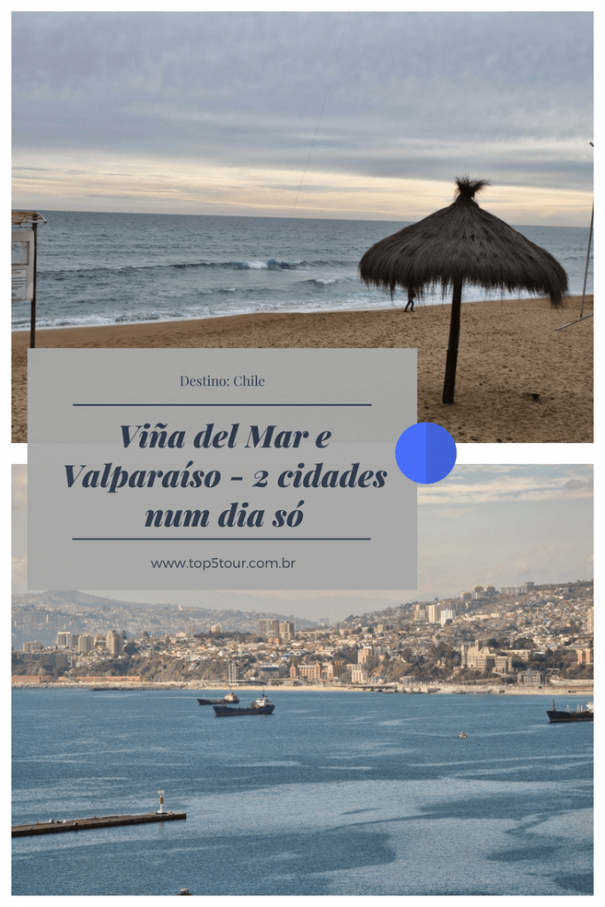 Dicas para conhecer Viña del Mar e Valparaíso num dia só