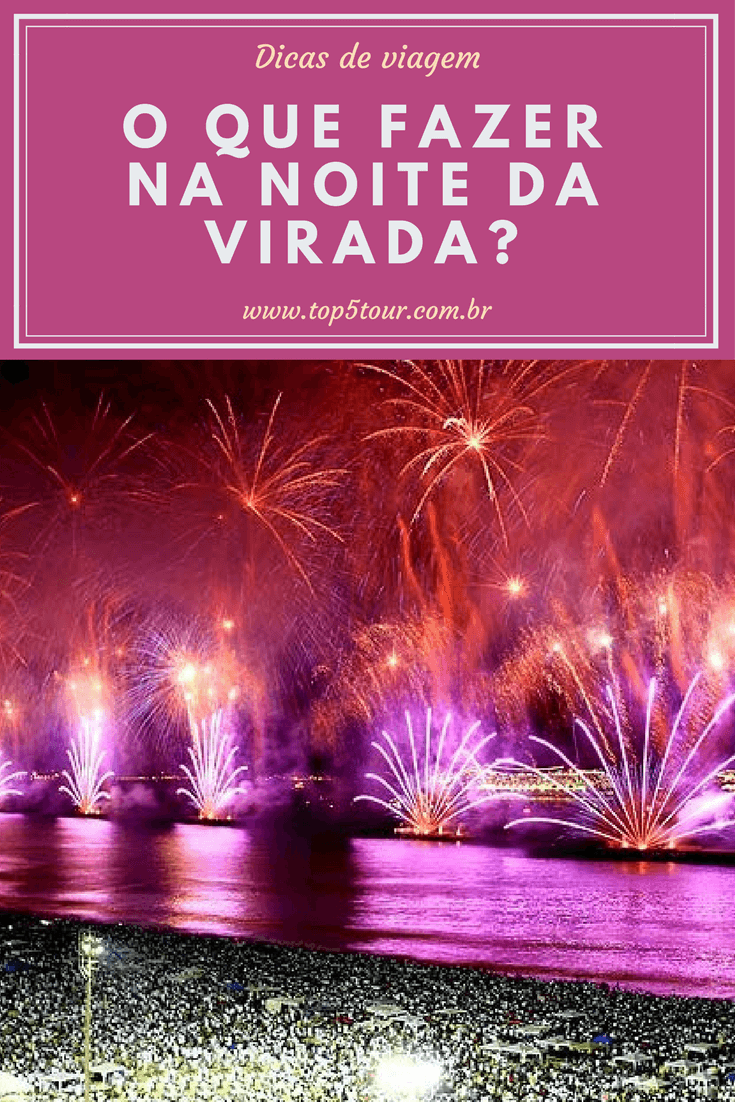 O que fazer na noite da virada? Lugares para curtir o Reveillon – Top 5 ...