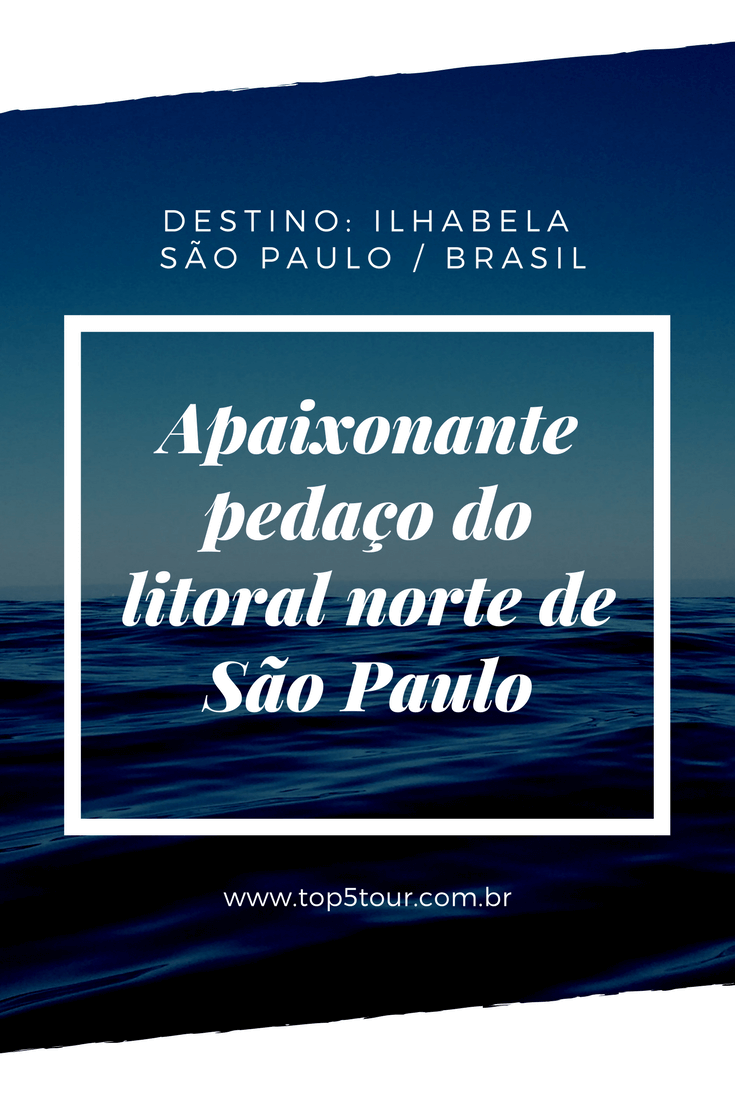 Ilhabela: apaixonante pedaço do litoral norte de São Paulo
