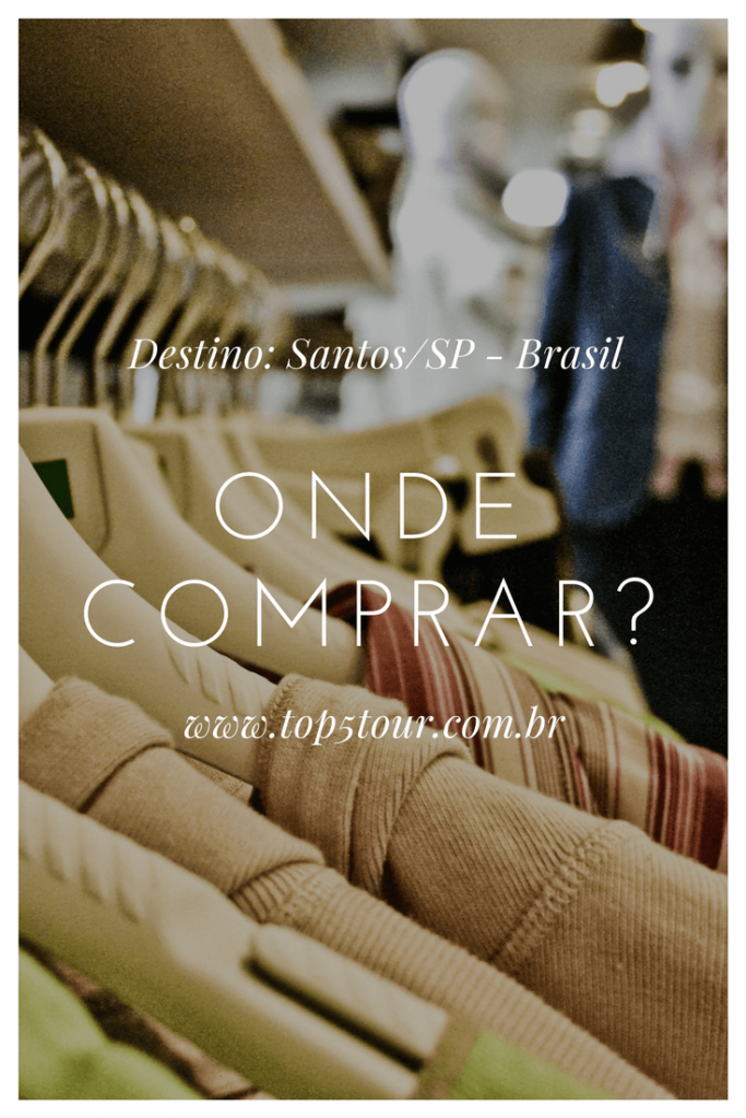 Dicas de onde comprar em Santos. Shoppings e afins.