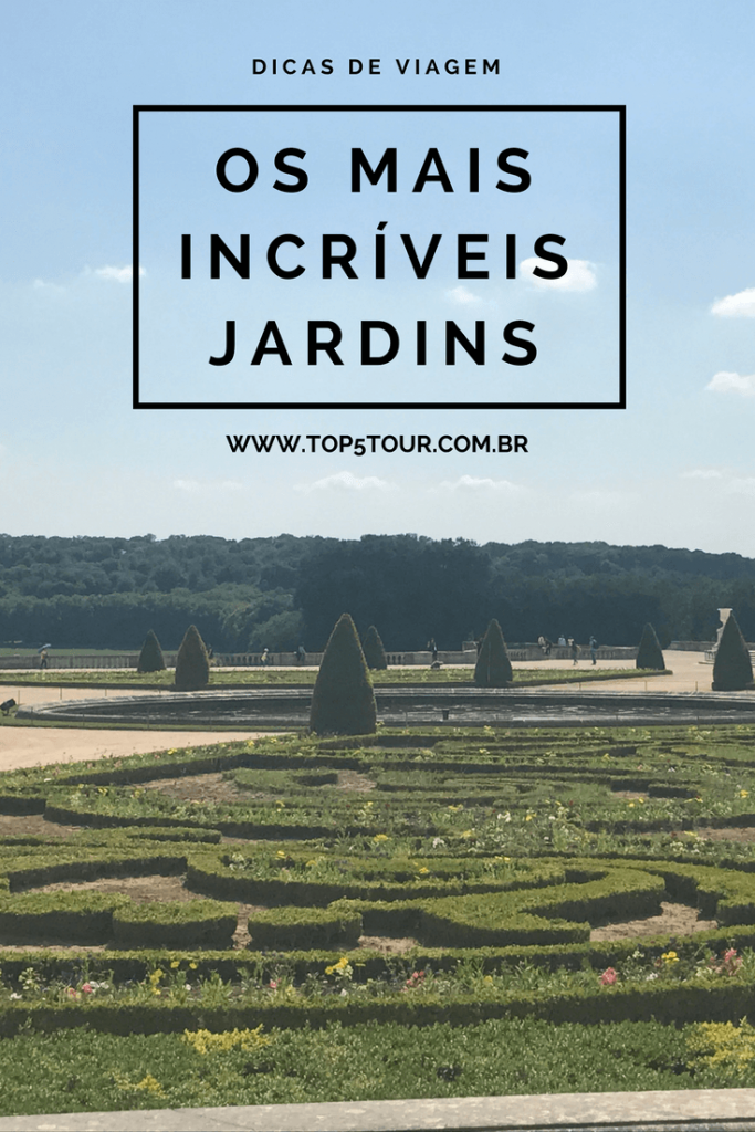 Os mais incríveis jardins pelo mundo