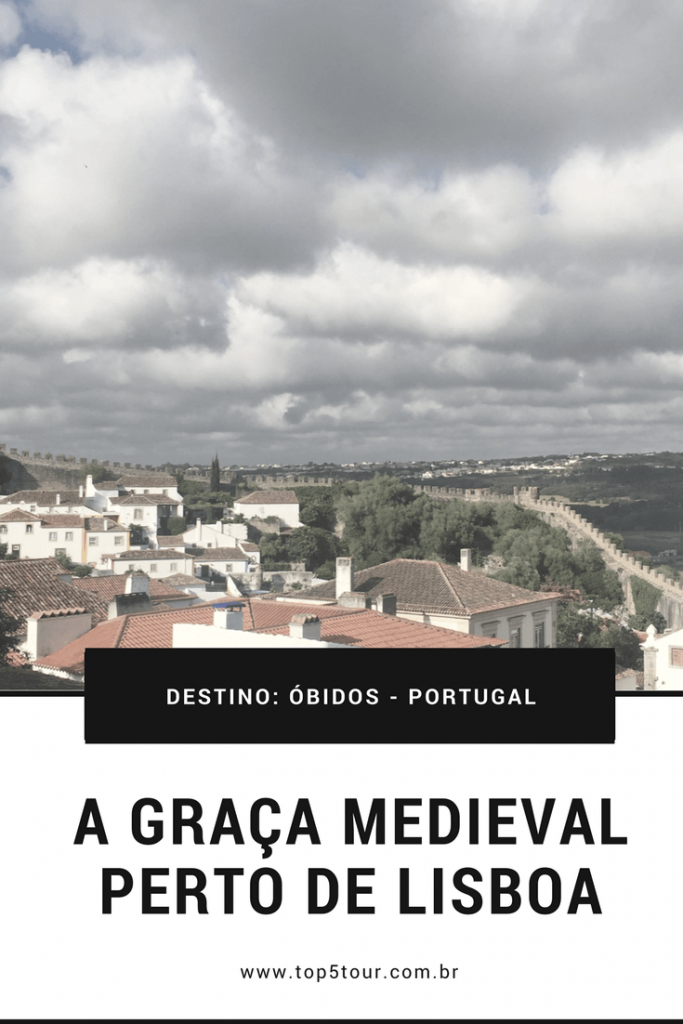 Conheça Óbidos - a graça medieval perto de Lisboa