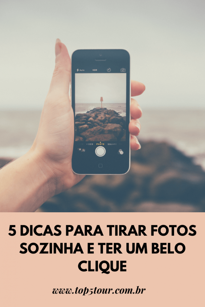 5 Dicas Para Tirar Fotos Sozinha